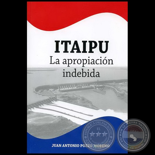 ITAIPÚ La apropiación indebida - Autor: JUAN ANTONIO POZZO MORENO - Año 2010
